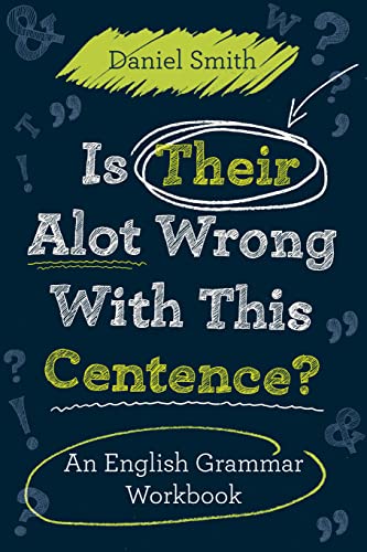 Is Their Alot Wrong With This Centence: An English Grammar Workbook